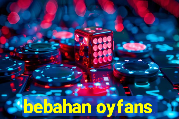 bebahan oyfans